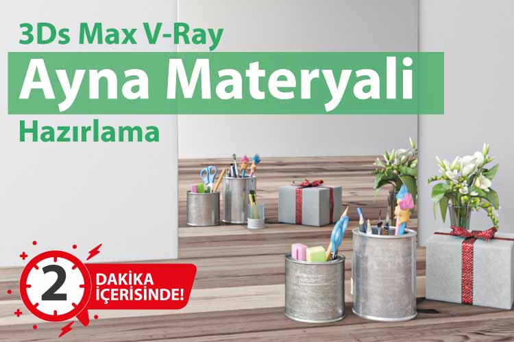 memduh, memduh tanrıöver, arge, arge kariyer, 3d max, 3ds max, 3d max kursu, 3ds max kursu, 3d max eğitim, 3ds max eğitim, 3d max dersleri, 3ds max dersleri, en iyi 3d max kursu, en iyi 3d max hocası, ayna materyali hazırlama, hızlı ayna hazırlama