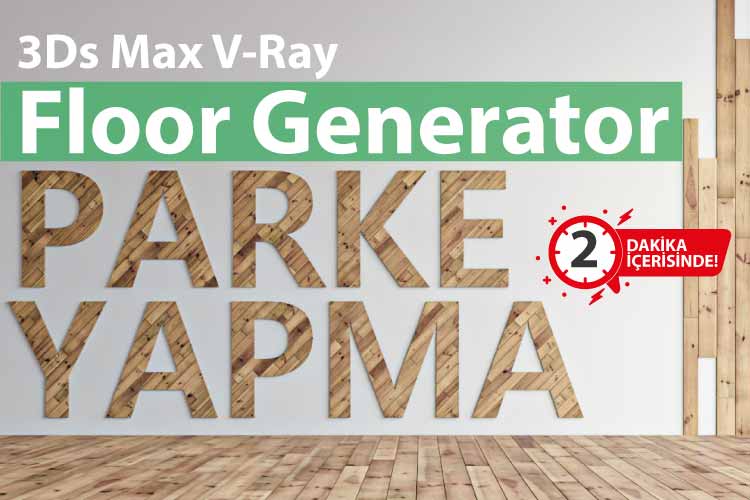memduh tanrıöver, arge kariyer, 3d max, 3ds max, 3d max kursu, 3ds max kursu, 3d max eğitim, 3ds max eğitim, 3d max dersleri, 3ds max dersleri, en iyi 3d max kursu, en iyi 3d max hocası, parke yapma, floor generator, kısa anlatım
