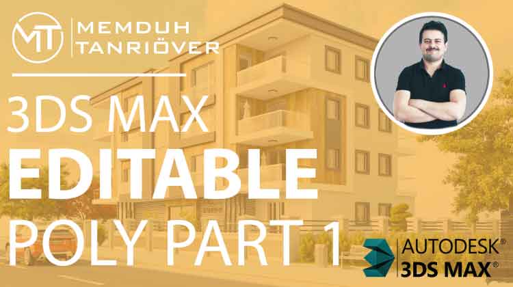 memduh, memduh tanrıöver, arge, arge kariyer, 3d max, 3ds max, 3d max kursu, 3ds max kursu, 3d max eğitim, 3ds max eğitim, 3d max dersleri, 3ds max dersleri, 3d max kursu ankara, 3d max kursu istanbul, 3d max kursu izmir, 3ds Max Editable Poly Part 1