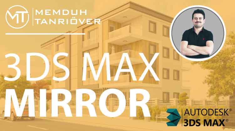 3ds Max Mirror (Aynalama), memduh, memduh tanrıöver, arge, arge kariyer, 3d max, 3ds max, 3d max kursu, 3ds max kursu, 3d max eğitim, 3ds max eğitim, 3d max dersleri, 3ds max dersleri, 3d max kursu ankara, 3d max kursu istanbul, 3d max kursu izmir