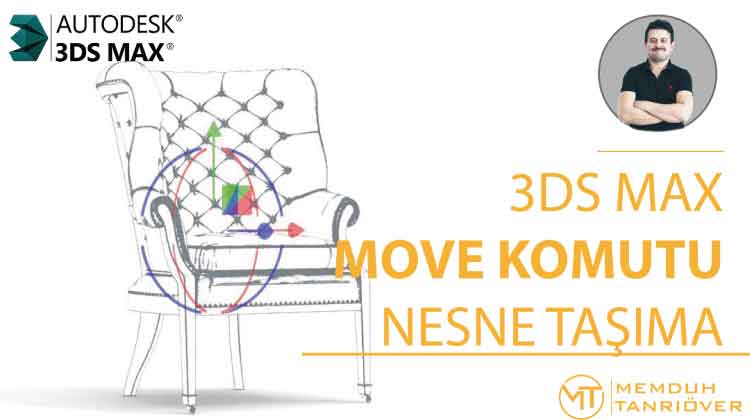 3d Max Move, memduh, memduh tanrıöver, arge, arge kariyer, 3d max, 3ds max, 3d max kursu, 3ds max kursu, 3d max eğitim, 3ds max eğitim, 3d max dersleri, 3ds max dersleri, 3d max kursu ankara, 3d max kursu istanbul, 3d max kursu izmir